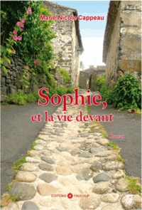 Marie Nicole Cappeau - Sophie et la vie devant.