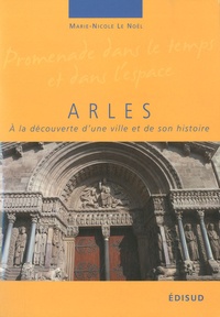 Marie-Nicole Le Noël - Arles - A la découverte d'une ville et de son histoire.