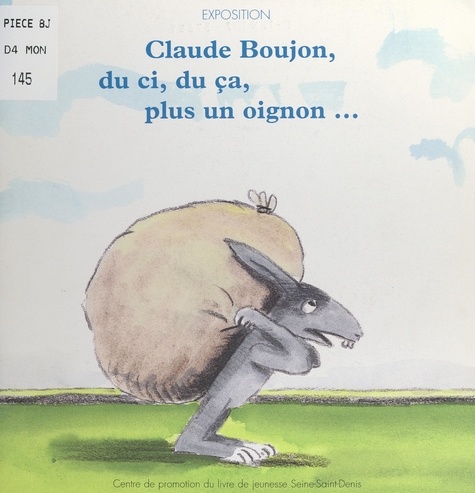 Claude Boujon, du ci, du ça, plus un oignon...