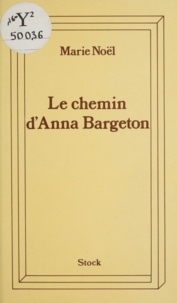 Marie Noël - Le Chemin d'Anna Bargeton.