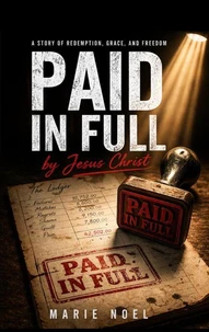 Paid  in Full : A Story of Redemption, Grace, and Freedom