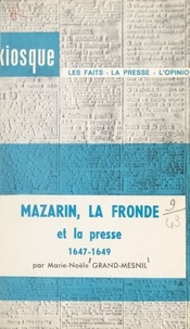 Marie-Noële Grand-Mesnil et  Collectif - Mazarin, la Fronde et la presse, 1647-1649.