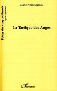 Marie-Noëlle Agniau - La tactique des anges.
