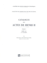 Marie-Noëlle Baudouin-Matuszek - Catalogue des actes de Henri II - Tome 5, Année 1551 n° 7715-10167.