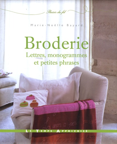 Marie-Noëlle Bayard - Broderie - Lettres, monogrammes et petites phrases.