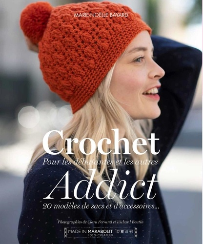 Crochet addict. Pour les débutantes et les autres - 20 modèles de sacs et d'accessoires