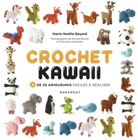 Marie-Noëlle Bayard - Crochet Kawai - + de 35 amigurumis faciles à réaliser.