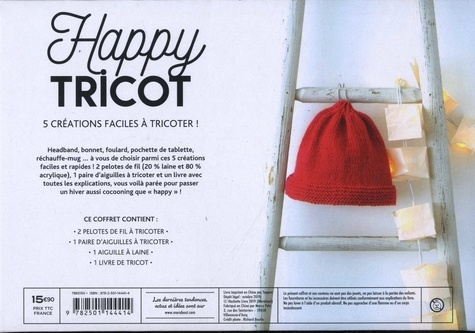 Happy tricot. 5 créations faciles à tricoter ! Avec 2 pelotes de fil à tricoter, 1 paire d'aiguilles à tricoter et 1 aiguille à laine