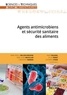 Marie-Noëlle Bellon-Fontaine et Anne-Laure Boutillier - Agents antimicrobiens et sécurité sanitaire des aliments.