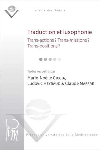 Traduction et lusophonie. Trans-actions ? Trans-missions ? Trans-positions ?