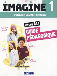 Marie-Noëlle Cocton et Marie Gouelleu - Imagine 1 niveau A1.1 - Guide pédagogique.