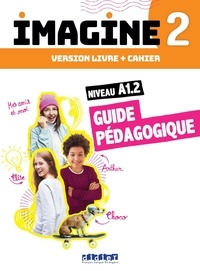 Marie-Noëlle Cocton et Marie Gouelleu - Imagine 2 niveau A1.2 - Guide pédagogique.
