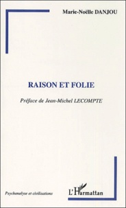 Marie-Noëlle Danjou - Raison Et Folie.