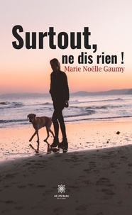 Marie Noëlle Gaumy - Surtout, ne dis rien !.