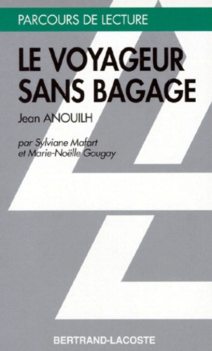 Marie-Noëlle Gougay et Sylvie Mafart - "Le voyageur sans bagage", Jean Anouilh.