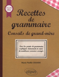 Marie-Noëlle Gramm - Recettes de grammaire - Conseils de grand-mère.