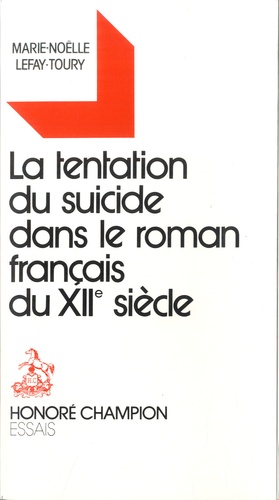 Marie-Noëlle Lefay-Toury - La tentation du suicide dans le roman français du XVIIe siècle.