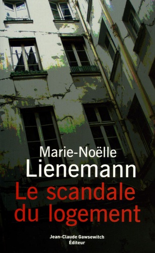 Marie-Noëlle Lienemann - Le scandale du logement - En finir avec l'indignité de la République.