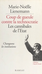 Marie-Noëlle Lienemann - Les cannibales de l'Etat - Gagnons.
