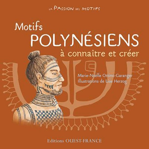 Marie-Noëlle Ottino-Garanger - Motifs polynésiens à connaître et créer.