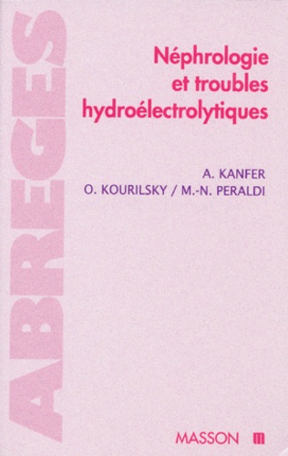 Marie-Nöelle Peraldi et Alain Kanfer - Néphrologie et troubles hydro-électrolytiques.