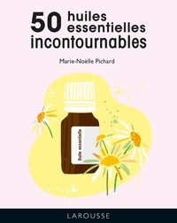 Marie-Noëlle Pichard - Les 50 huiles essentielles incontournables.
