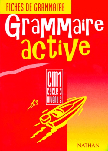 Marie-Noëlle Roubaud - Grammaire active, CM1, cycle 3, niveau 2.