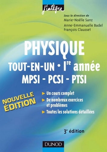 Marie-Nöelle Sanz et Anne-Emmanuelle Badel - Physique tout-en-un 1re année MPSI-PCSI-PTSI - 3e éd. - Cours, avec exercices corrigés.