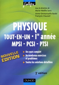 Marie-Nöelle Sanz et Anne-Emmanuelle Badel - Physique tout-en-un MPSI-PCSI-PTSI 1e année - Cours et exercices corrigés.