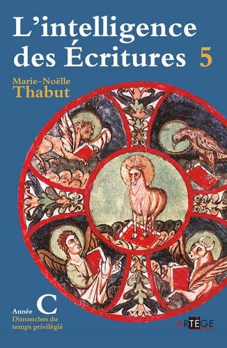 Intelligence des écritures - Volume 5 - Année C. Dimanches du temps privilégié