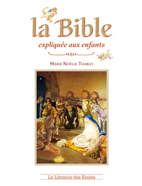 Marie-Noëlle Thabut et Jérôme Brasseur - La Bible expliquée aux enfants.