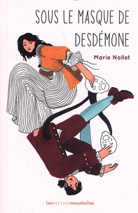Marie Nollet - Sous le masque de Desdémone.