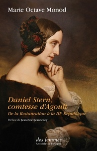 Marie Octave Monod - Daniel Stern, comtesse d'Agoult - De la Restauration à la IIIe République.