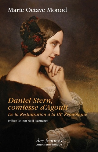 Daniel Stern, comtesse d’Agoult. De la Restauration à la IIIe République