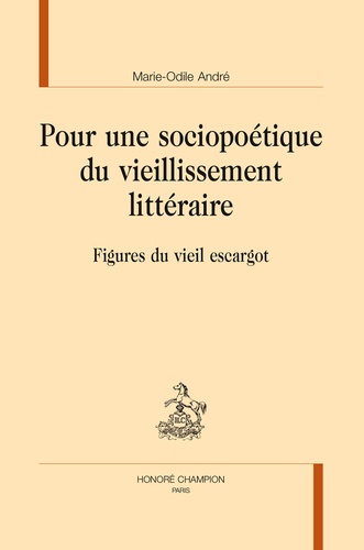 Marie-Odile André - Pour une sociopoétique du vieillissement littéraire - Figures du vieil escargot.