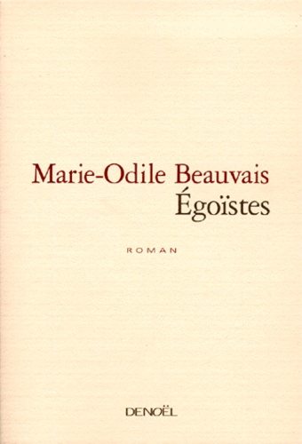 Marie-Odile Beauvais - Égoïstes.