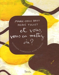 Marie-Odile Briet et Hervé Tullet - Et vous, vous en mettez où ? - Nouveaux ingrédients mode d'emploi.
