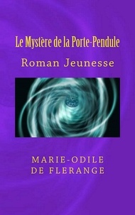 Marie-Odile de Flerange - Le mystère de la porte pendule.