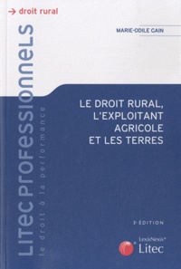 Marie-Odile Gain - Le droit rural, l'exploitant agricole et les terres.