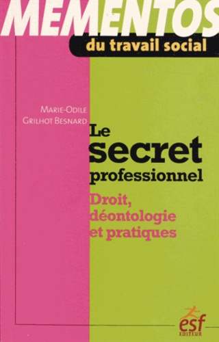 Marie-Odile Grilhot Besnard - Le secret professionnel - Droit, déontologie et pratiques.