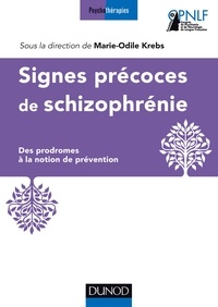 Marie-Odile Krebs - Signes précoces de la schizophrénie - Des prodromes à la notion de prévention.