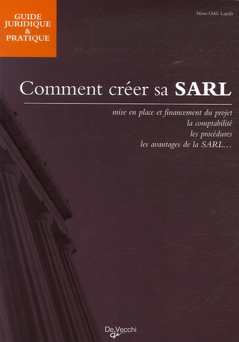 Marie-Odile Lagrifa - Comment créer sa SARL - Mise en place et financement du projet, avantages de la SARL....