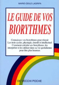 Marie-Odile Lagrifa - Le Guide De Vos Biorythmes. Connaissez Vos Biorythmes Pour Reussir.
