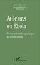 Marie-Odile Laîné - Ailleurs en Ebola - De l'enquête ethnographique au récit de voyage.