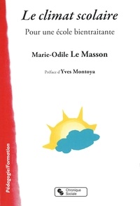 Marie-Odile Le Masson - Le climat scolaire - Pour une école bientraitante.
