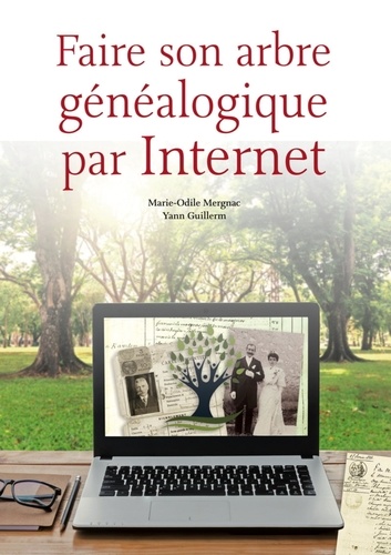 Marie-Odile Mergnac et Yann Guillerm - Faire son arbre généalogique par Internet.