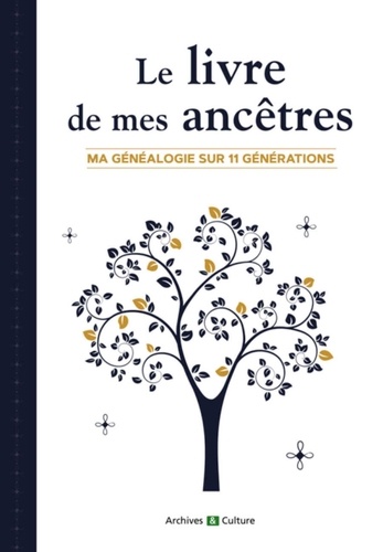 Le livre de mes ancêtres. Ma généalogie sur 11 générations