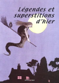 Légendes et superstitions d'hier