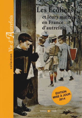 Marie-Odile Mergnac et Caroline Brancq - Les écoliers et leurs maîtres en France d'autrefois.