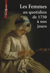 Marie-Odile Mergnac - Les femmes au quotidien de 1750 à nos jours.